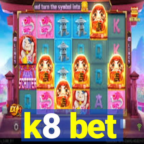 k8 bet